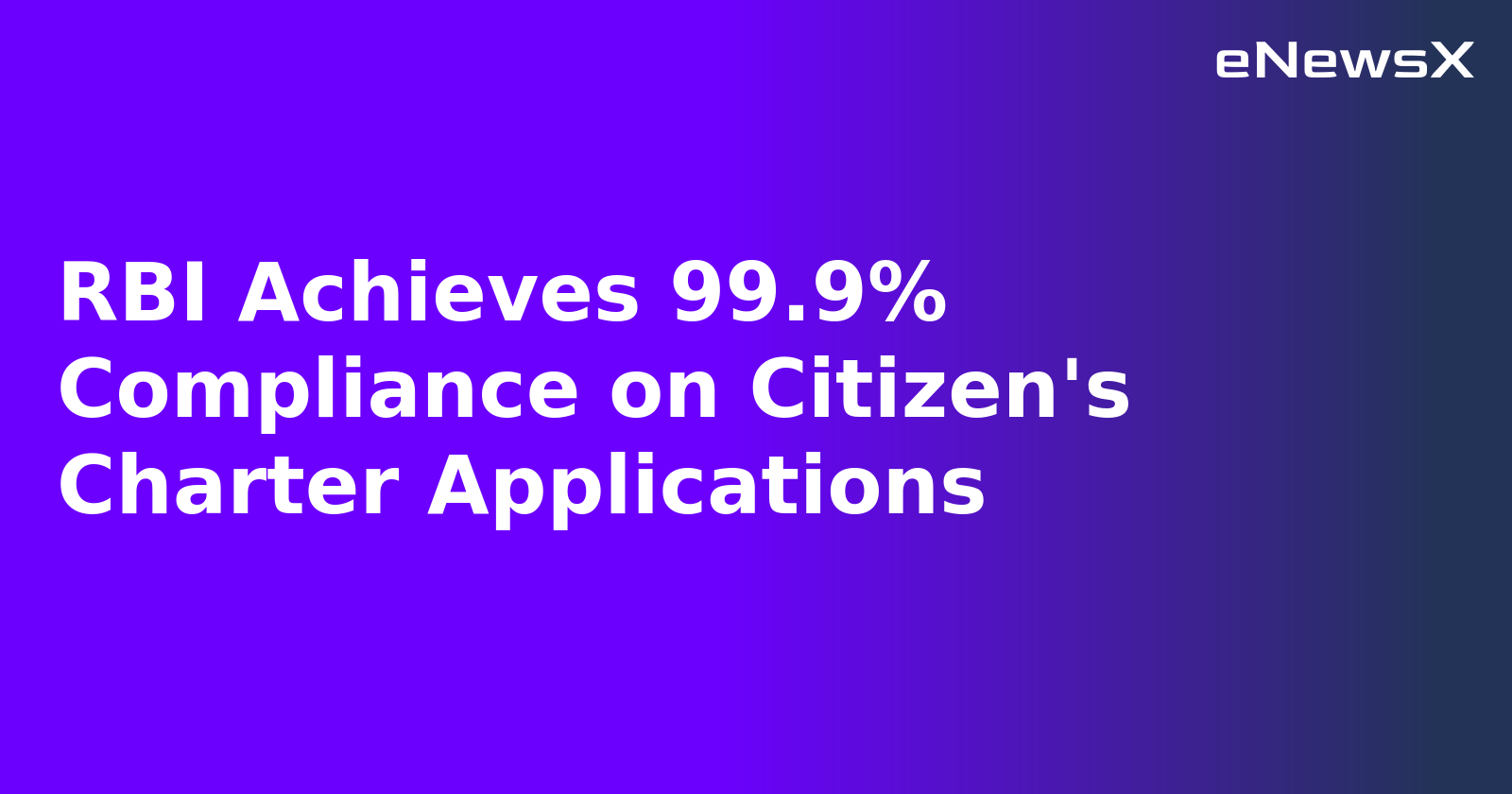 RBI Achieves 99.9% Compliance on Citizen's Charter Applications.webp