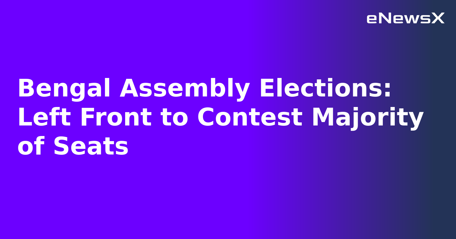 Bengal Assembly Elections: Left Front to Contest Majority of Seats.webp Bengal Assembly Elections: Left Front to Contest Majority of Seats.webp