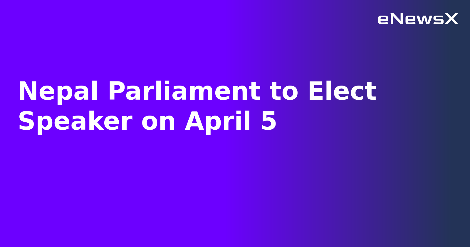 Nepal Parliament to Elect Speaker on April 5.webp