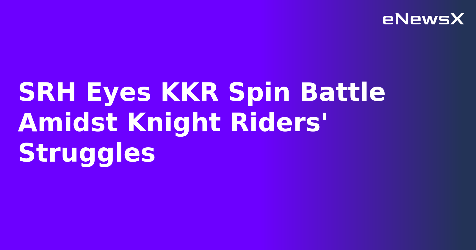 SRH Eyes KKR Spin Battle Amidst Knight Riders' Struggles.webp