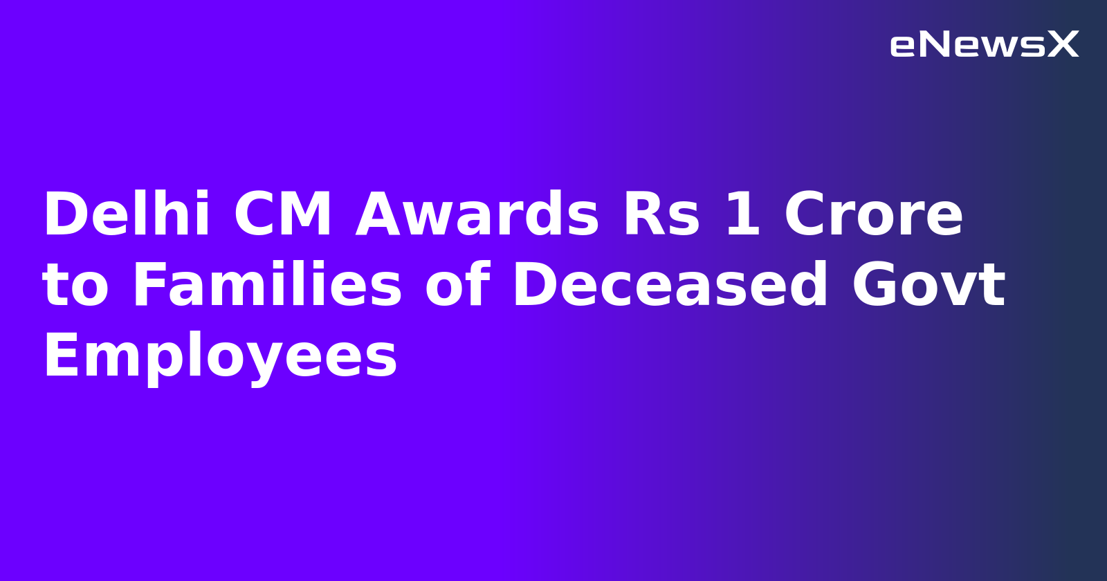 Delhi CM Awards Rs 1 Crore to Families of Deceased Govt Employees.webp Delhi CM Awards Rs 1 Crore to Families of Deceased Govt Employees.webp