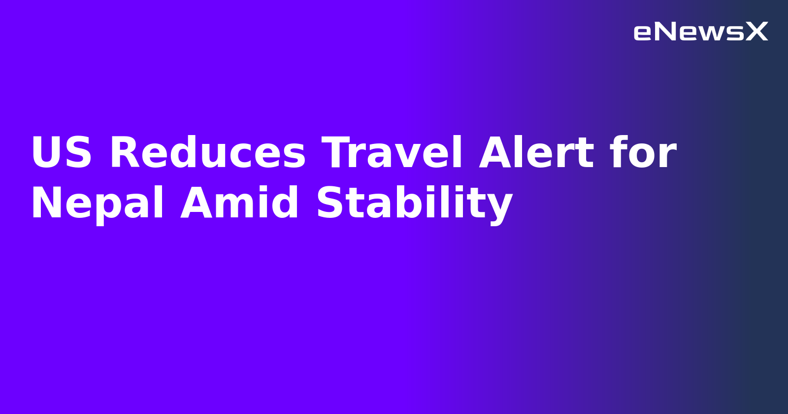 US Reduces Travel Alert for Nepal Amid Stability.webp