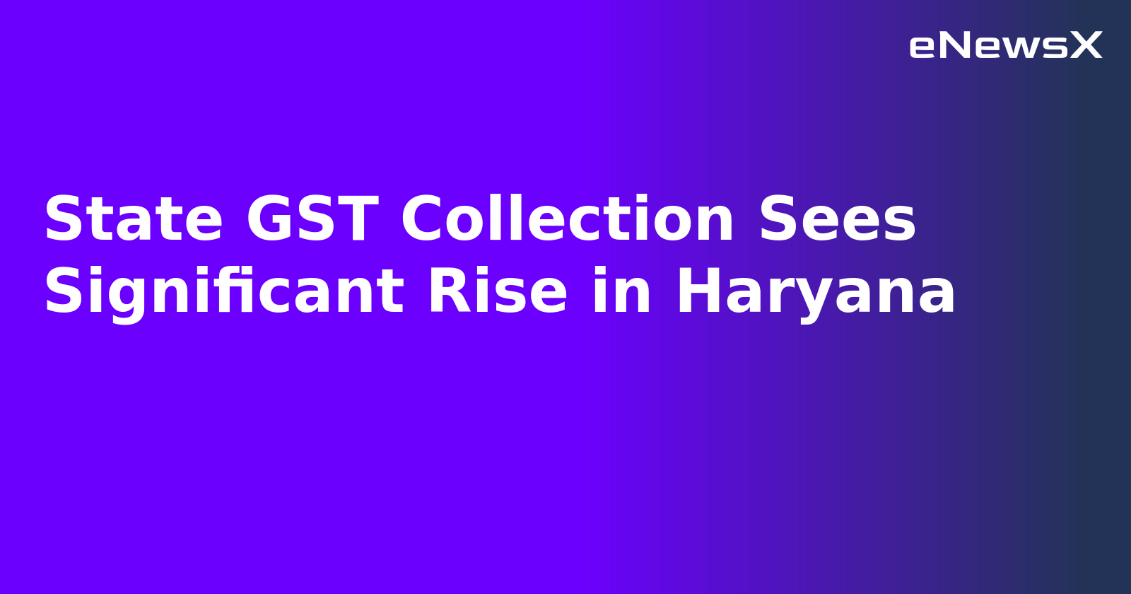State GST Collection Sees Significant Rise in Haryana.webp