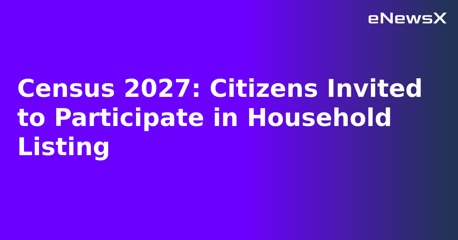 Census 2027: Citizens Invited to Participate in Household Listing.webp