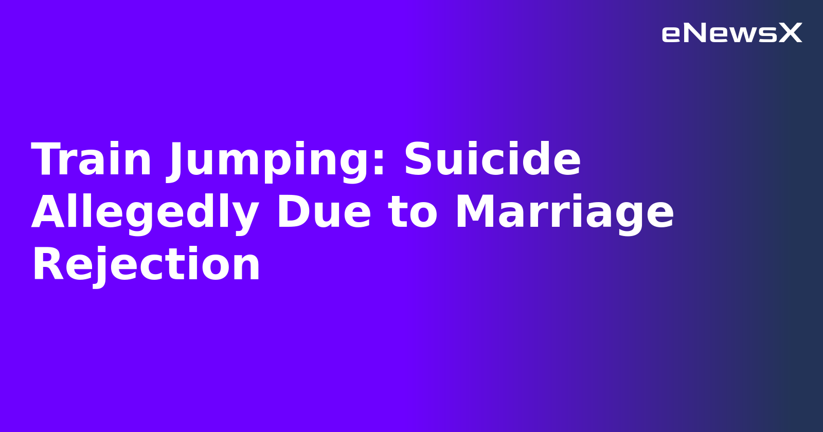 Train Jumping: Suicide Allegedly Due to Marriage Rejection.webp