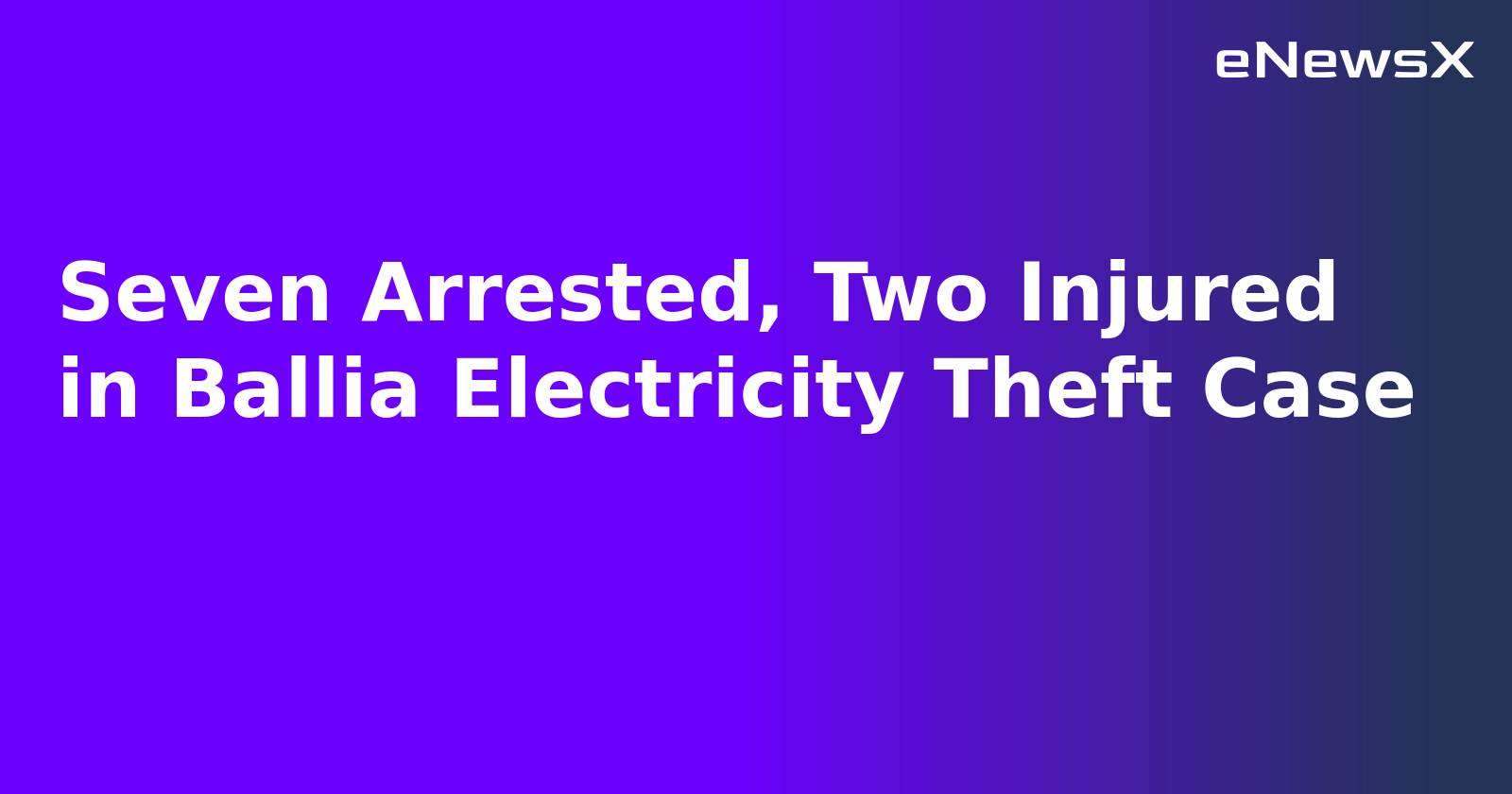 Seven Arrested, Two Injured in Ballia Electricity Theft Case.webp