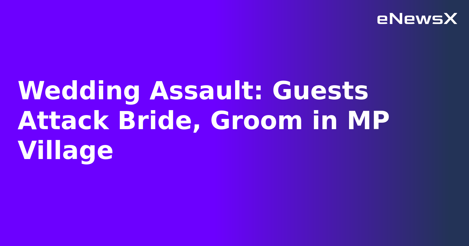 Wedding Assault: Guests Attack Bride, Groom in MP Village.webp