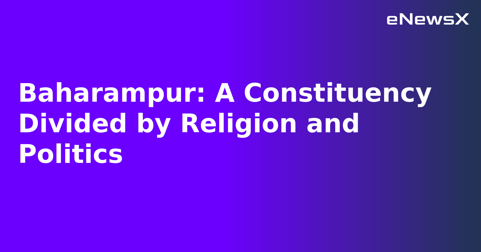 Baharampur: A Constituency Divided by Religion and Politics.webp