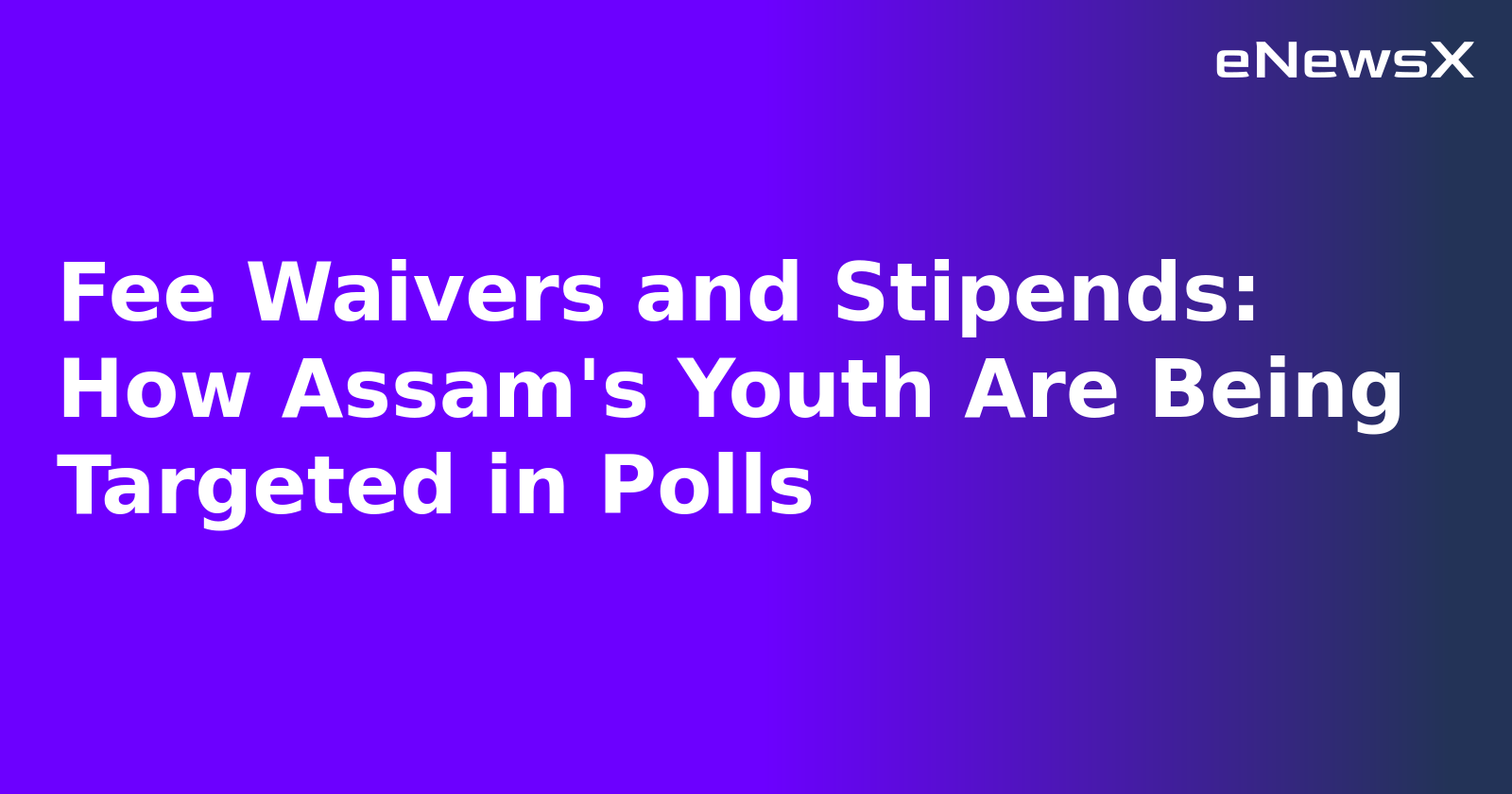 Fee Waivers and Stipends: How Assam's Youth Are Being Targeted in Polls.webp Fee Waivers and Stipends: How Assam's Youth Are Being Targeted in Polls.webp