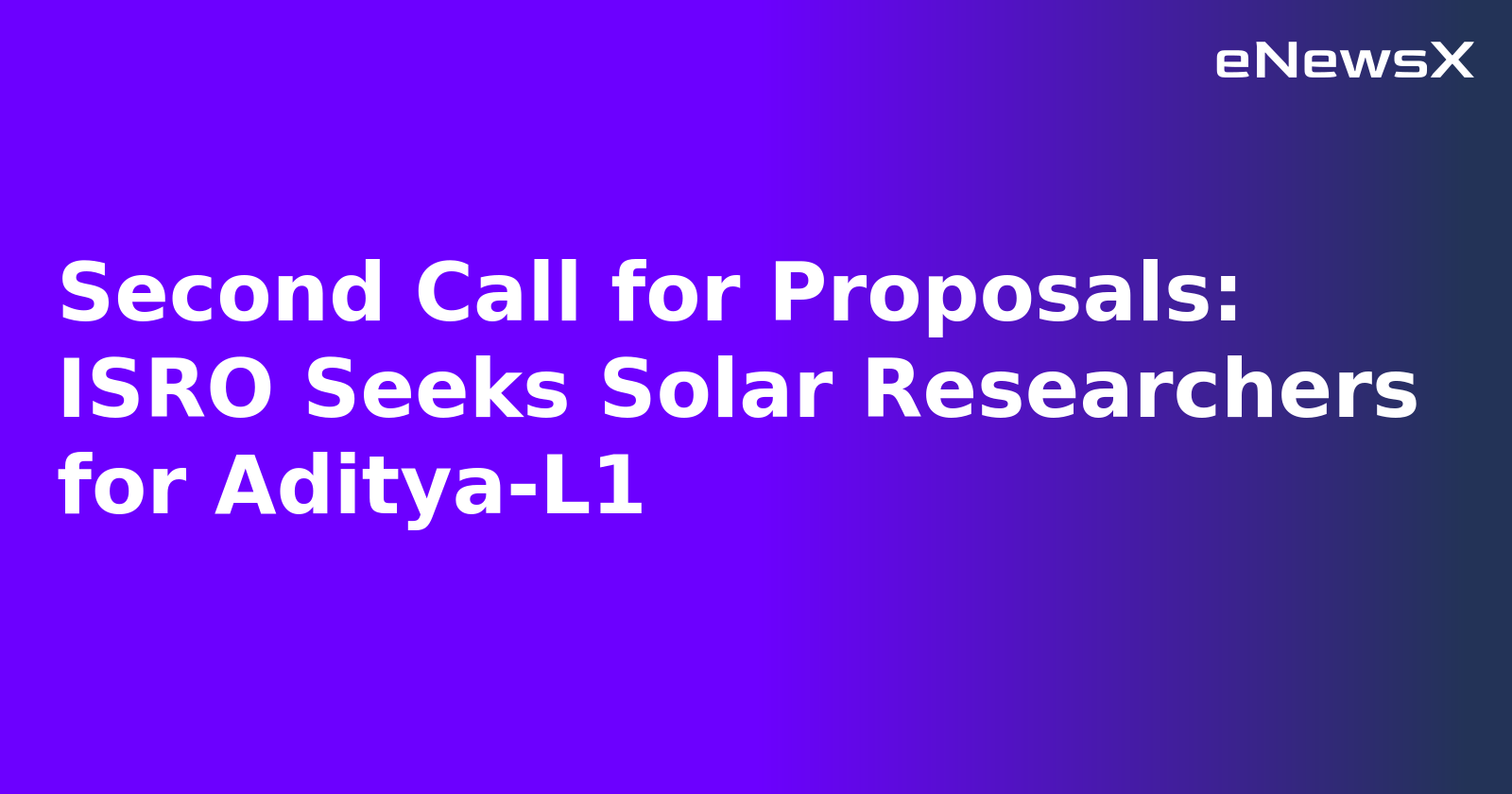 Second Call for Proposals: ISRO Seeks Solar Researchers for Aditya-L1.webp