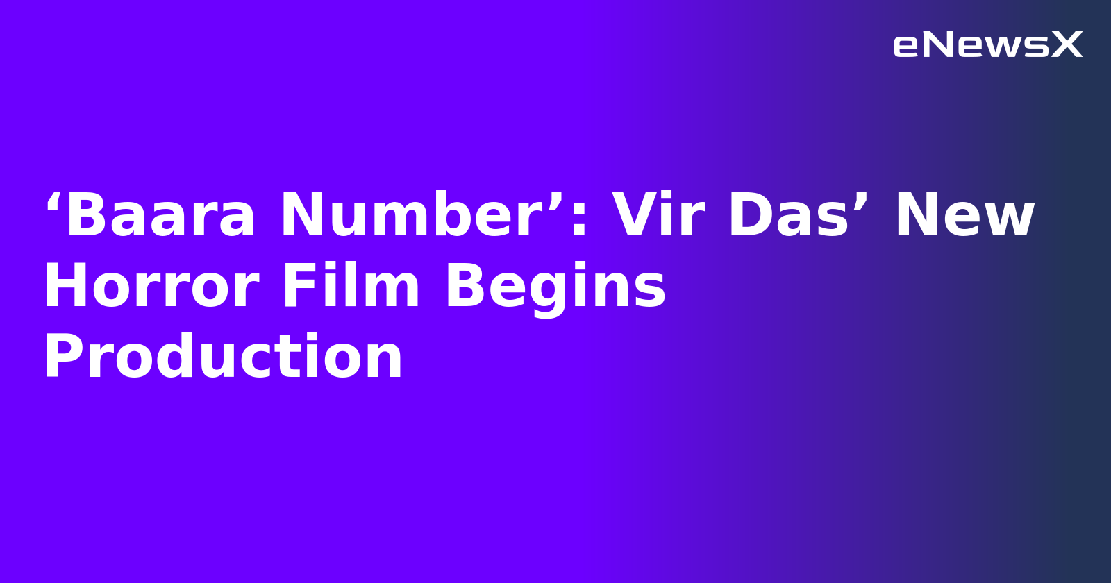 ‘Baara Number’: Vir Das’ New Horror Film Begins Production