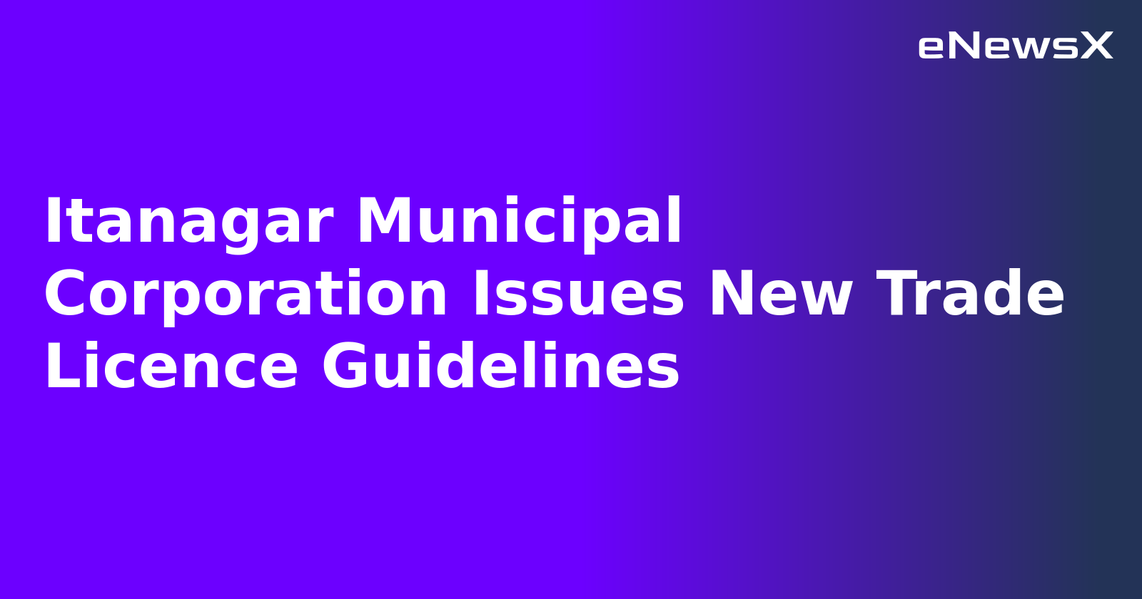 Itanagar Municipal Corporation Issues New Trade Licence Guidelines.webp