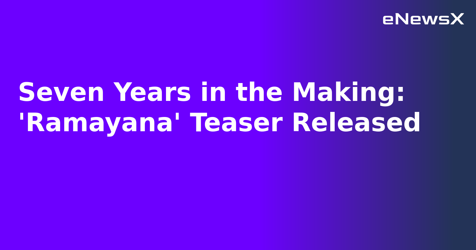 Seven Years in the Making: 'Ramayana' Teaser Released
