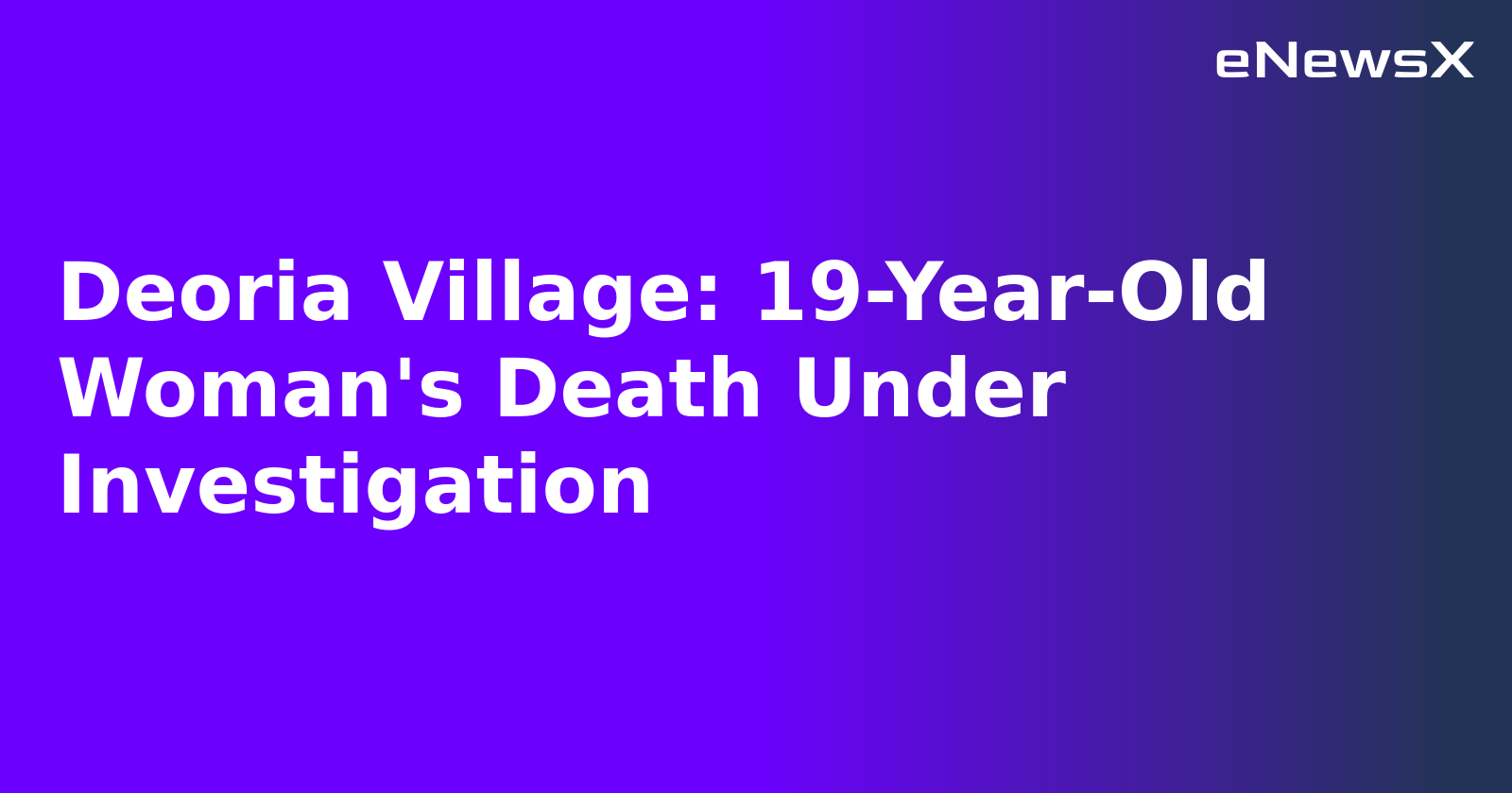 Deoria Village: 19-Year-Old Woman's Death Under Investigation