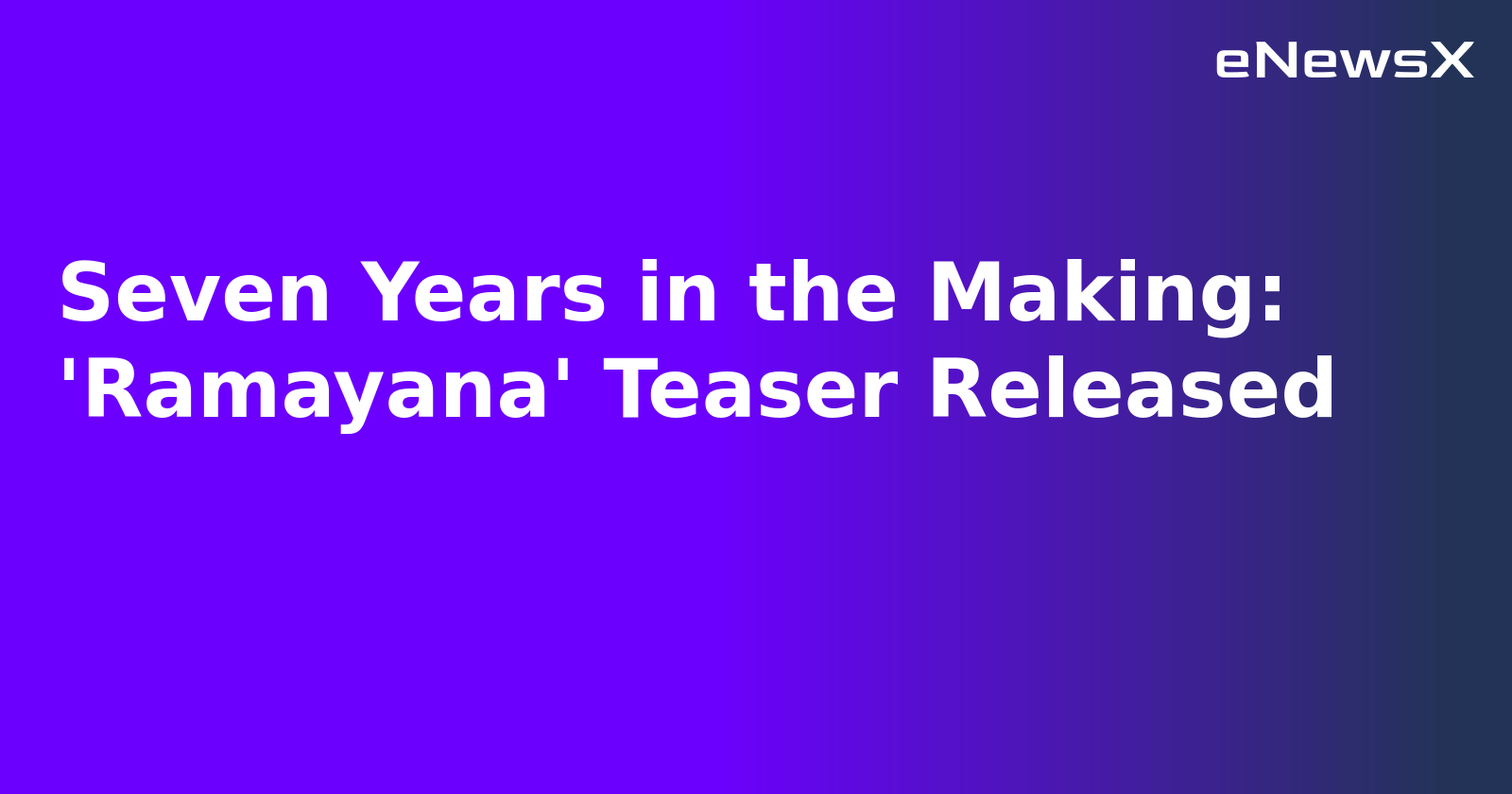 Seven Years in the Making: 'Ramayana' Teaser Released