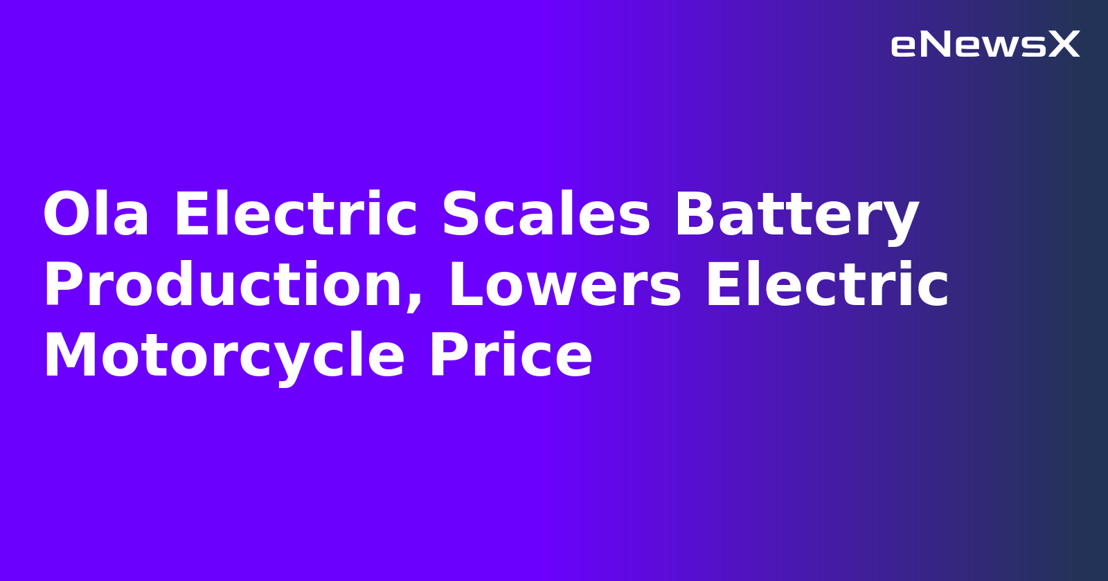 Ola Electric Scales Battery Production, Lowers Electric Motorcycle Price