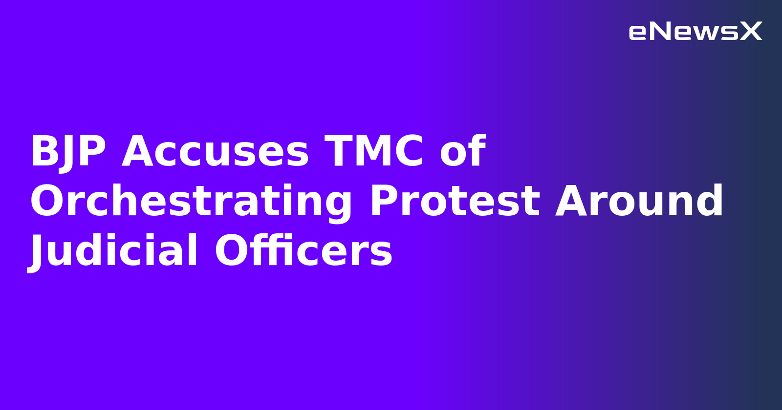 BJP Accuses TMC of Orchestrating Protest Around Judicial Officers