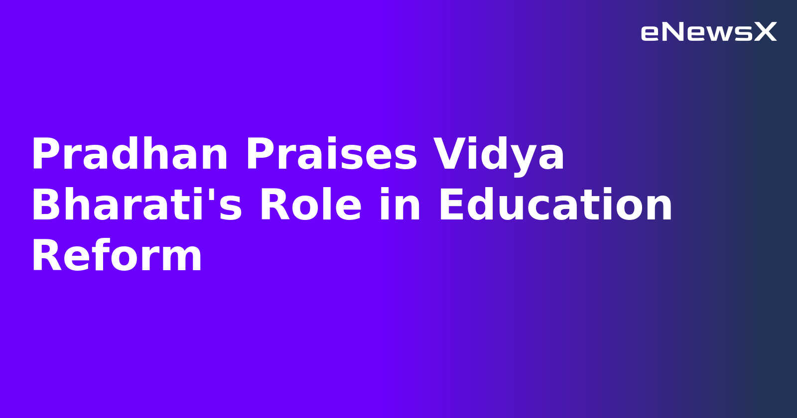 Pradhan Praises Vidya Bharati's Role in Education Reform.webp