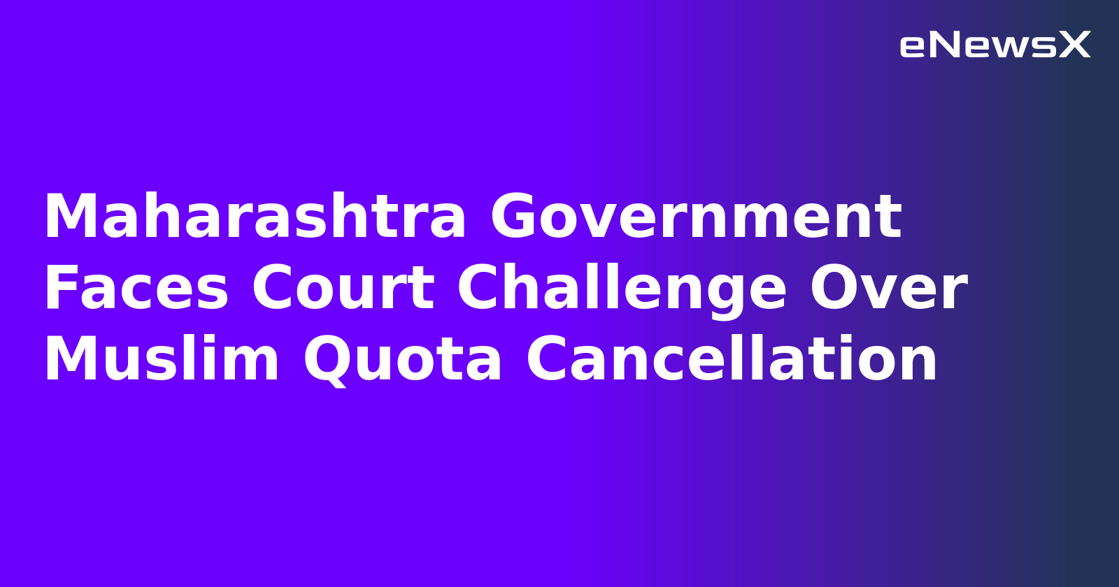 Maharashtra Government Faces Court Challenge Over Muslim Quota Cancellation.webp Maharashtra Government Faces Court Challenge Over Muslim Quota Cancellation.webp