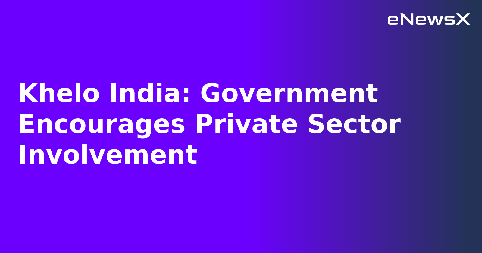 Khelo India: Government Encourages Private Sector Involvement.webp