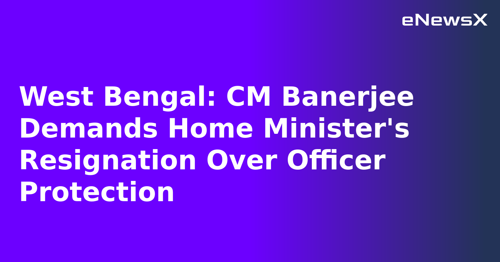 West Bengal: CM Banerjee Demands Home Minister's Resignation Over Officer Protection.webp