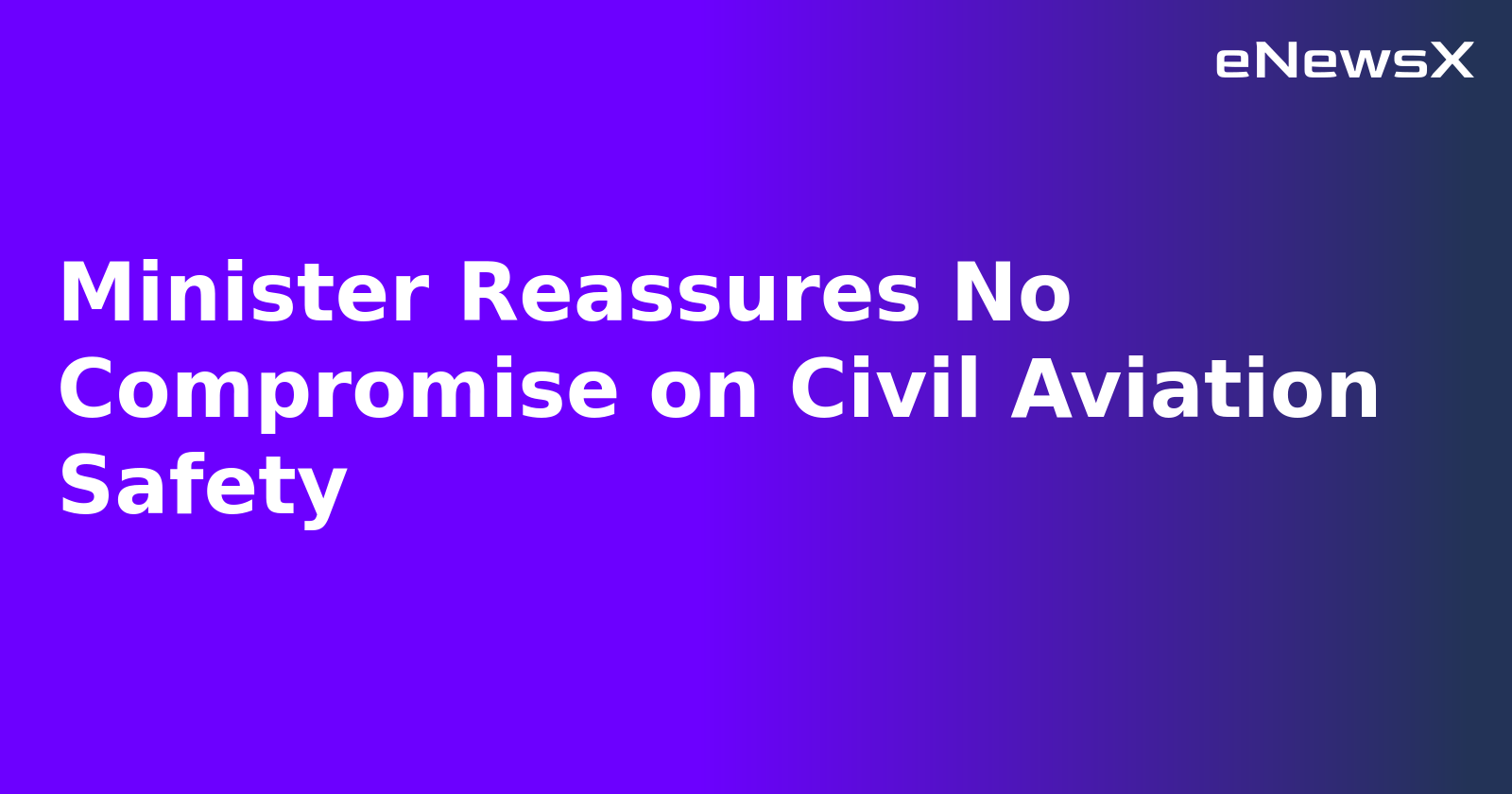 Minister Reassures No Compromise on Civil Aviation Safety.webp