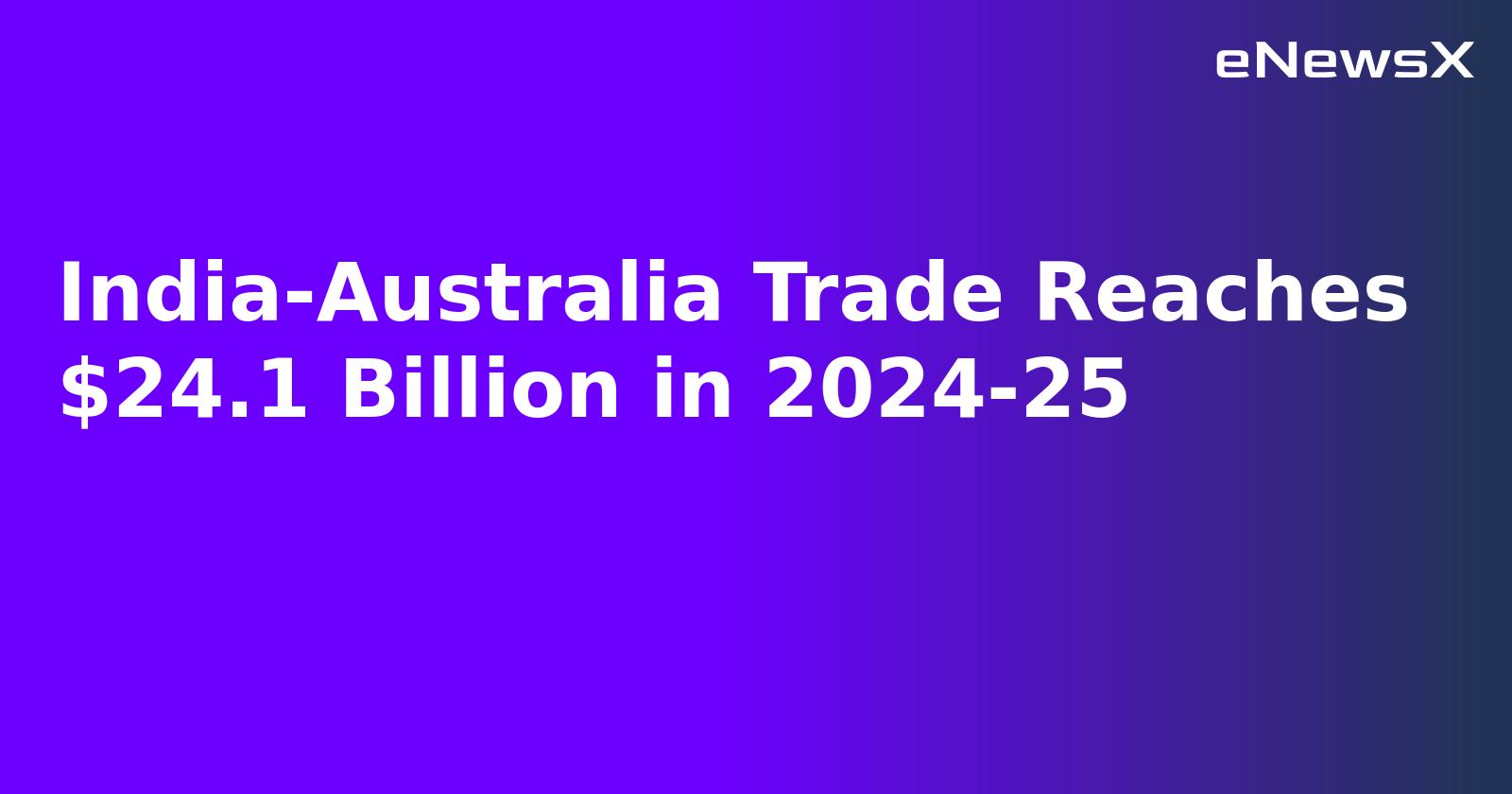 India-Australia Trade Reaches $24.1 Billion in 2024-25.webp