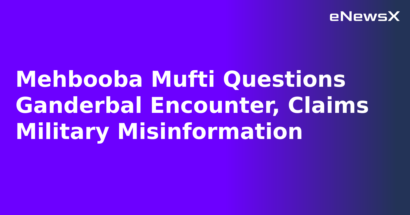 Mehbooba Mufti Questions Ganderbal Encounter, Claims Military Misinformation.webp Mehbooba Mufti Questions Ganderbal Encounter, Claims Military Misinformation.webp