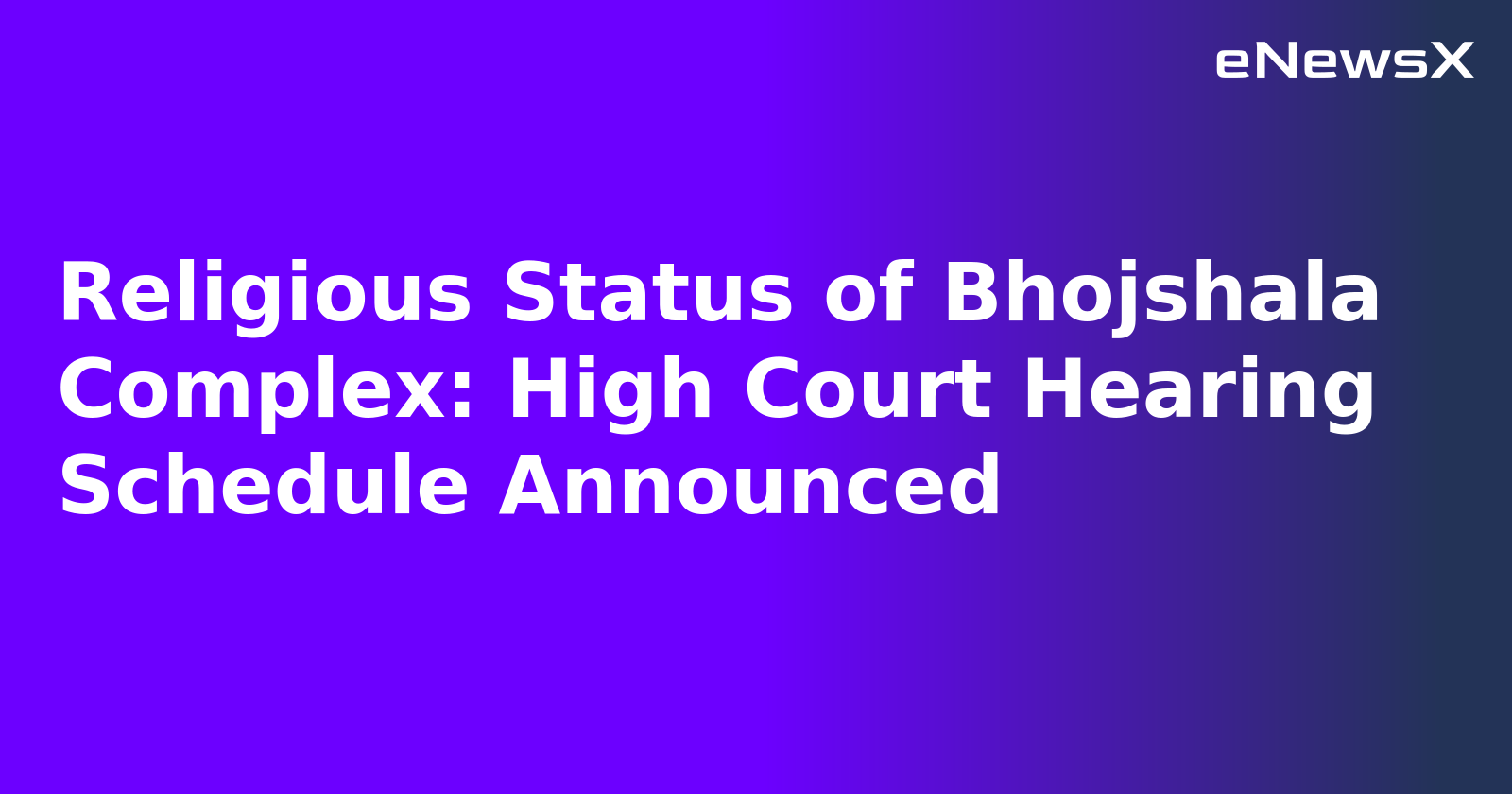 Religious Status of Bhojshala Complex: High Court Hearing Schedule Announced.webp