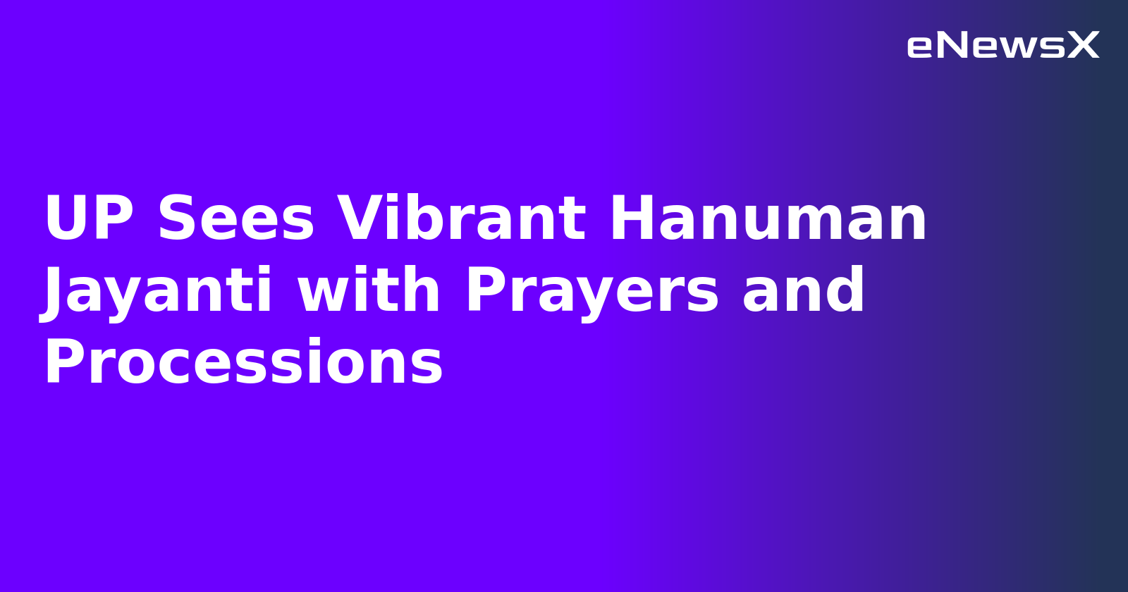 UP Sees Vibrant Hanuman Jayanti with Prayers and Processions