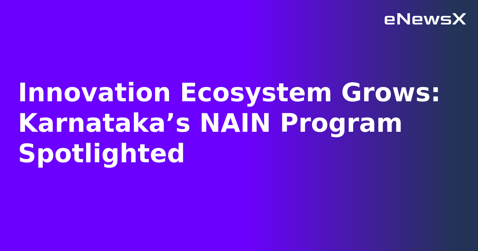 Innovation Ecosystem Grows: Karnataka’s NAIN Program Spotlighted.webp