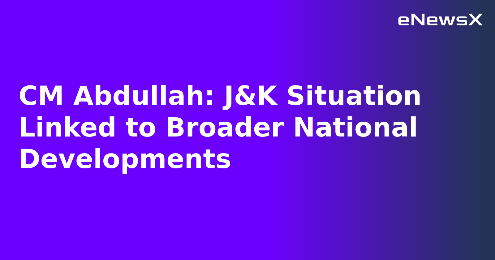 CM Abdullah: J&K Situation Linked to Broader National Developments.webp