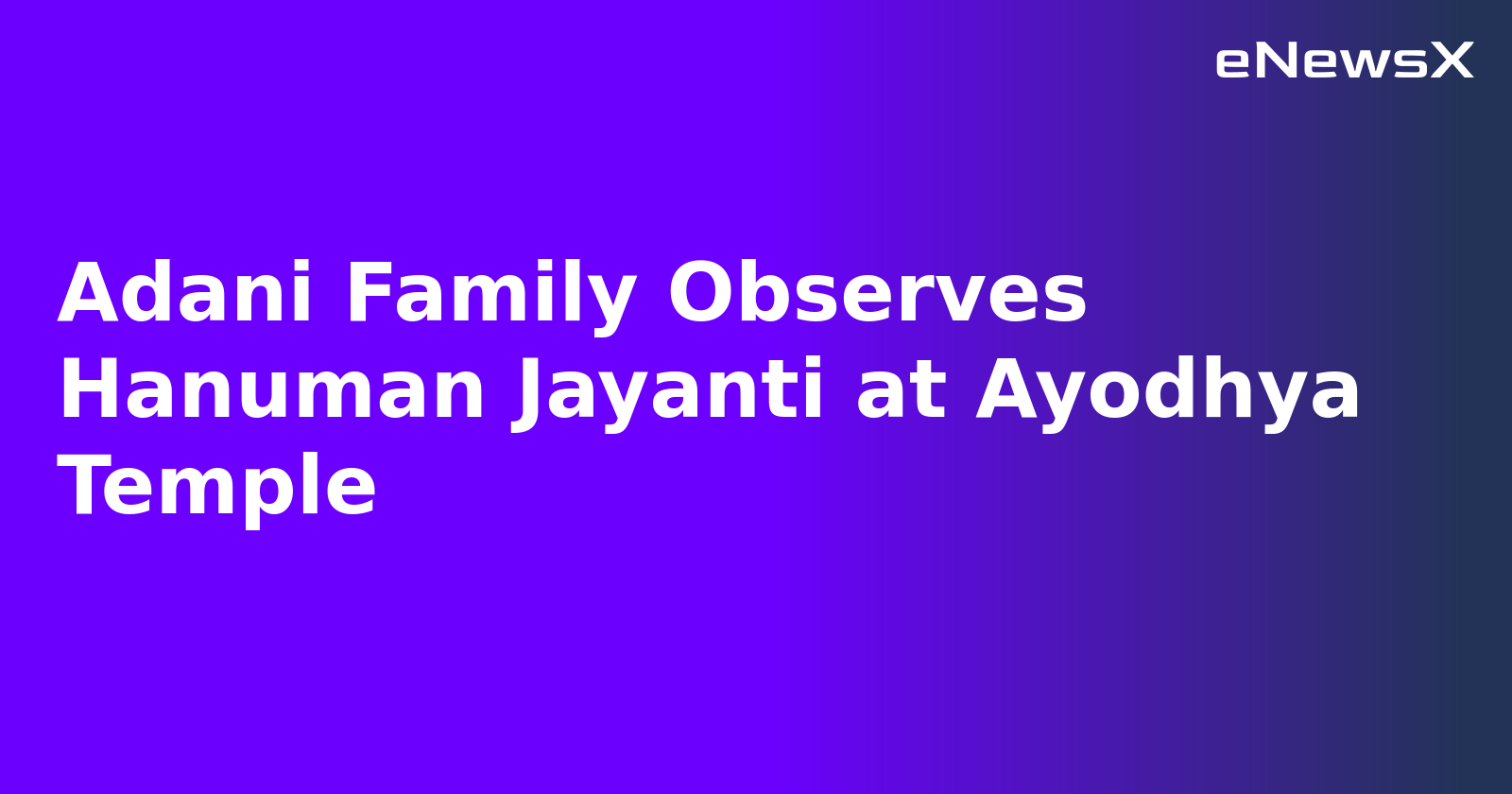 Adani Family Observes Hanuman Jayanti at Ayodhya Temple
