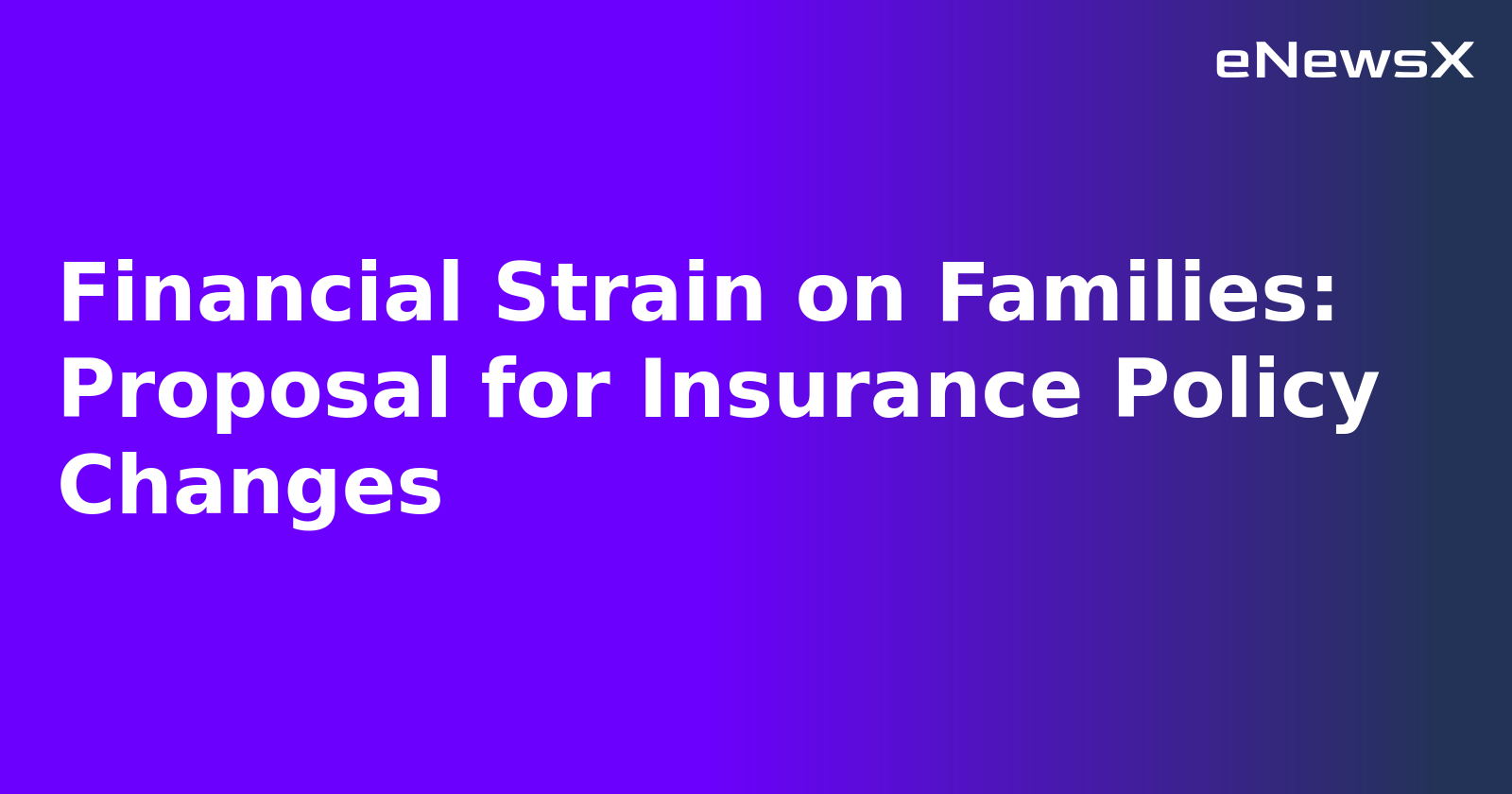 Financial Strain on Families: Proposal for Insurance Policy Changes.webp