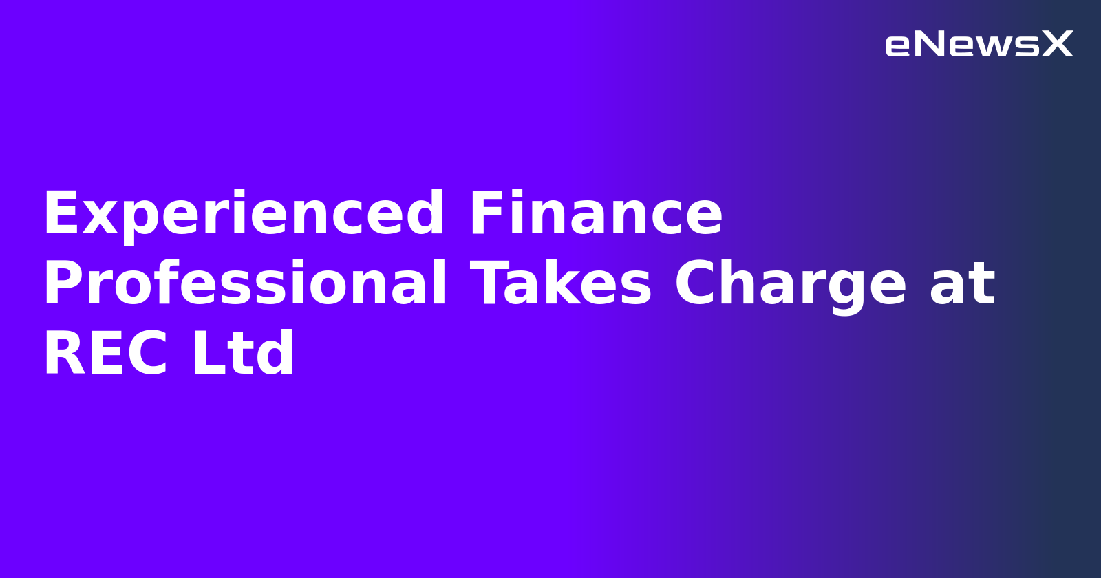 Experienced Finance Professional Takes Charge at REC Ltd