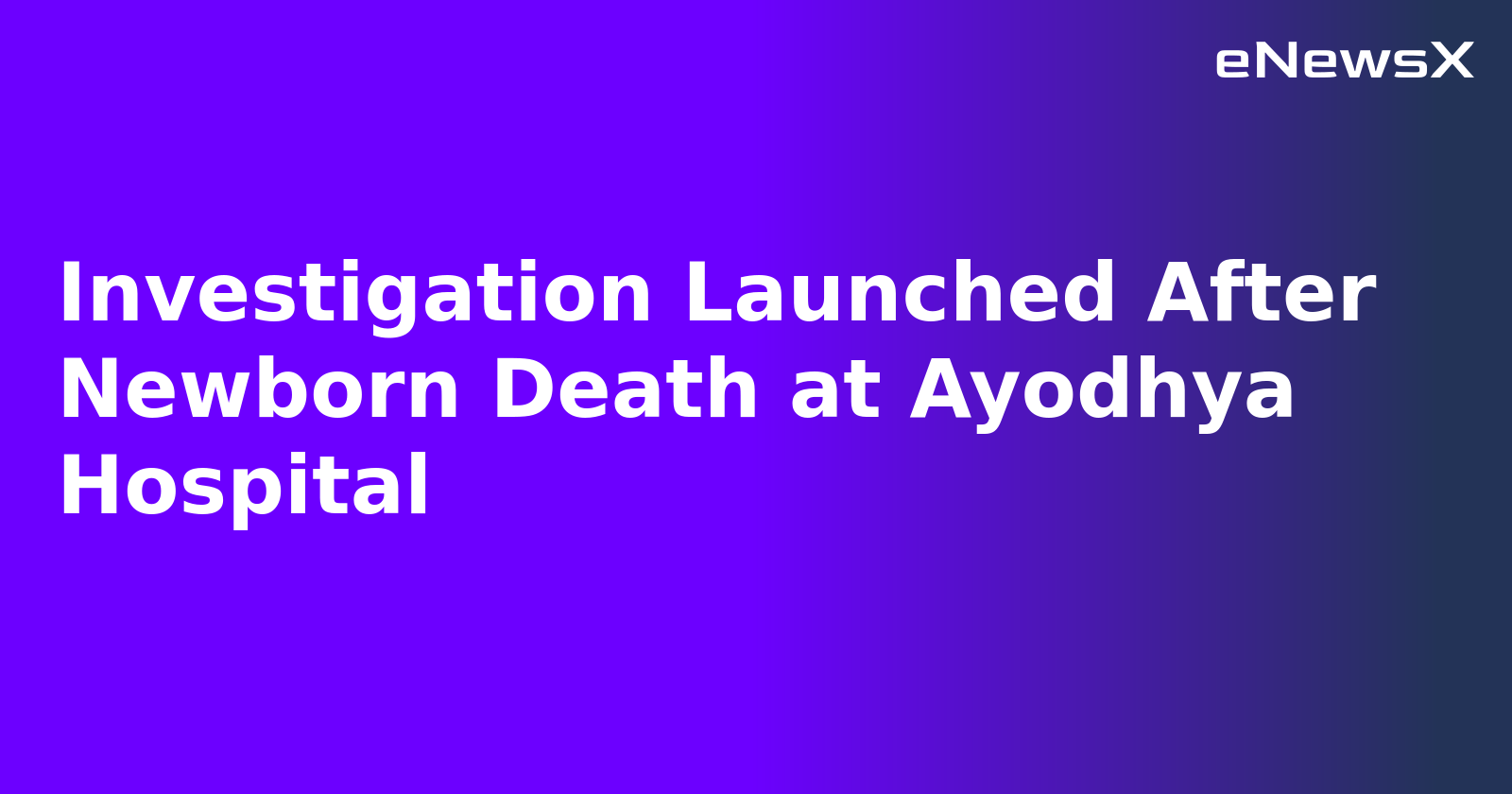 Investigation Launched After Newborn Death at Ayodhya Hospital.webp Investigation Launched After Newborn Death at Ayodhya Hospital.webp