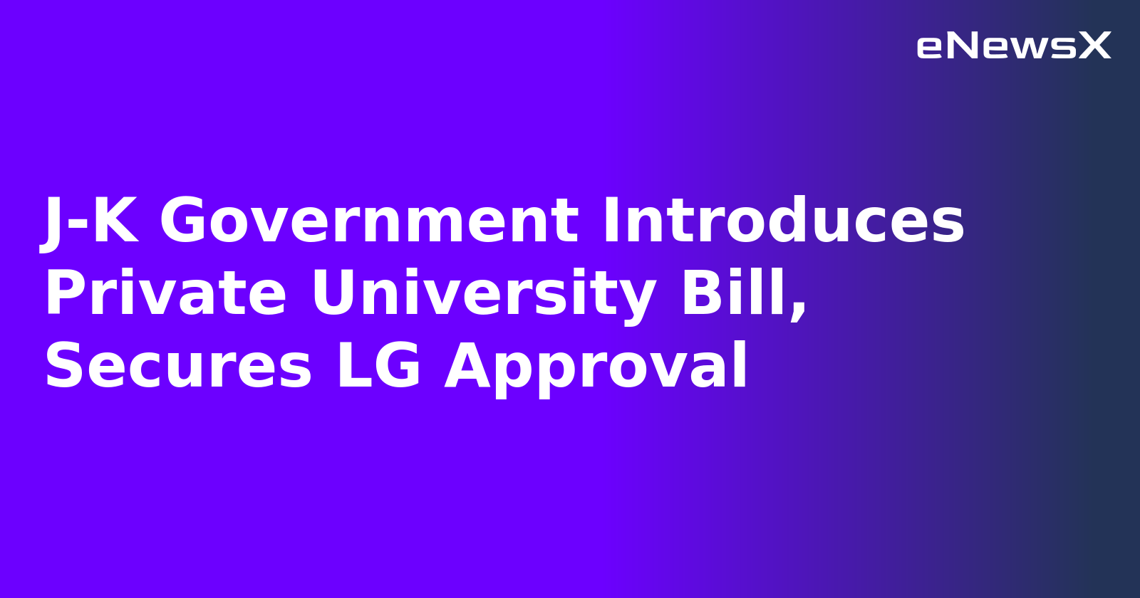 J-K Government Introduces Private University Bill, Secures LG Approval.webp J-K Government Introduces Private University Bill, Secures LG Approval.webp
