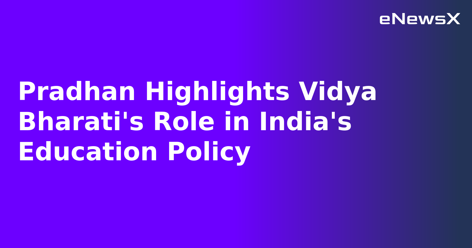 Pradhan Highlights Vidya Bharati's Role in India's Education Policy