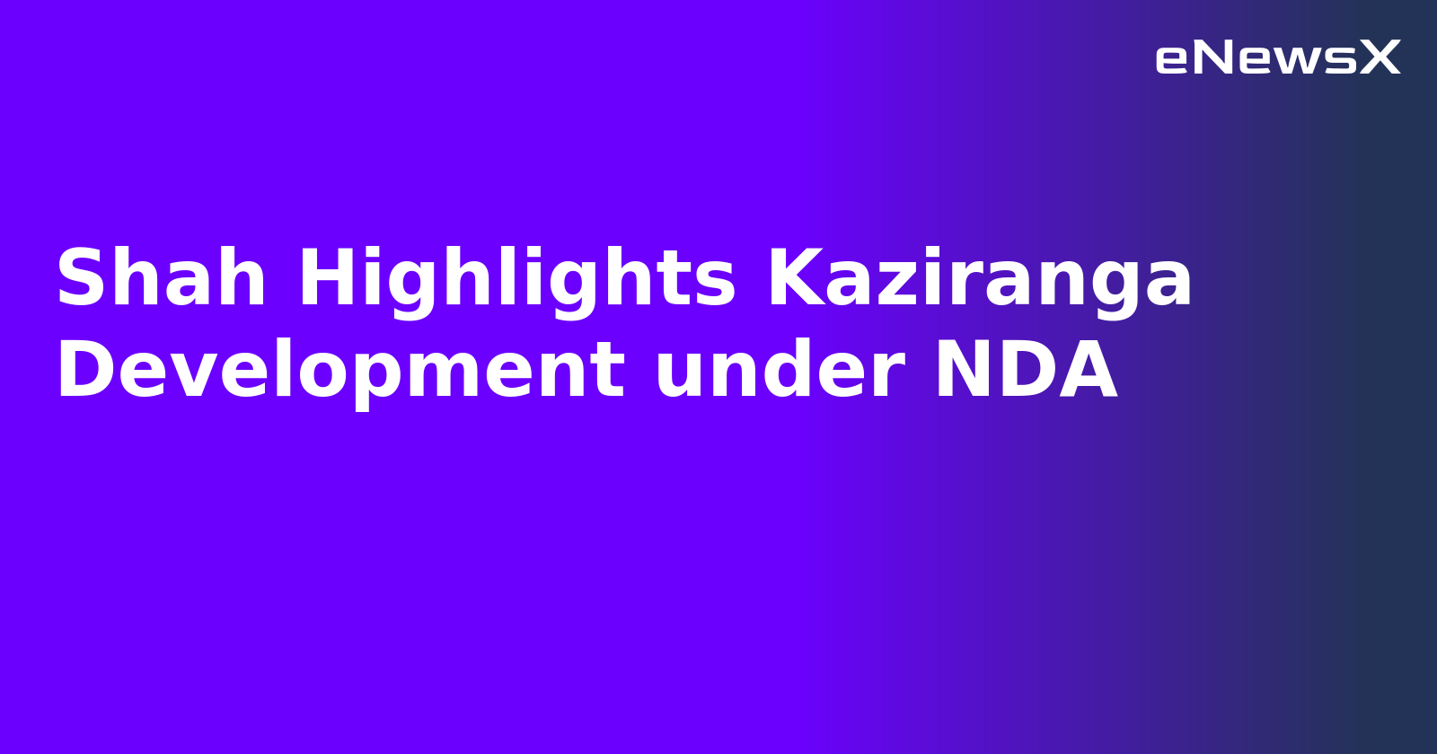 Shah Highlights Kaziranga Development under NDA.webp