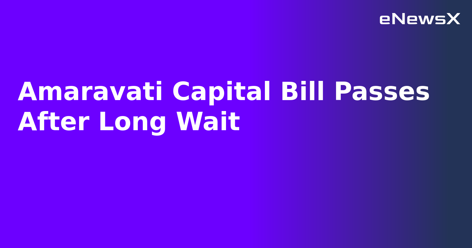 Amaravati Capital Bill Passes After Long Wait.webp