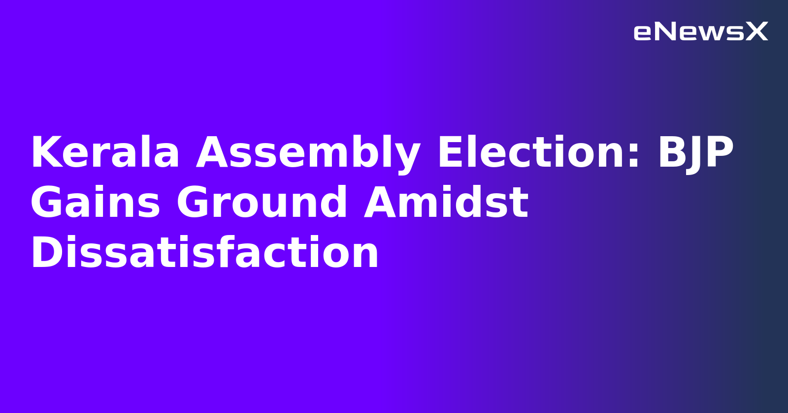 Kerala Assembly Election: BJP Gains Ground Amidst Dissatisfaction.webp Kerala Assembly Election: BJP Gains Ground Amidst Dissatisfaction.webp