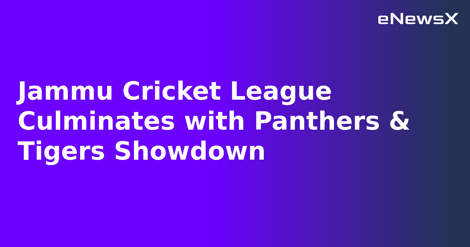 Jammu Cricket League Culminates with Panthers & Tigers Showdown.webp Jammu Cricket League Culminates with Panthers & Tigers Showdown.webp
