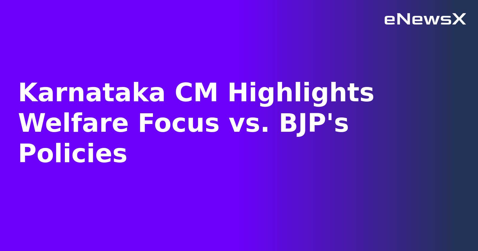 Karnataka CM Highlights Welfare Focus vs. BJP's Policies