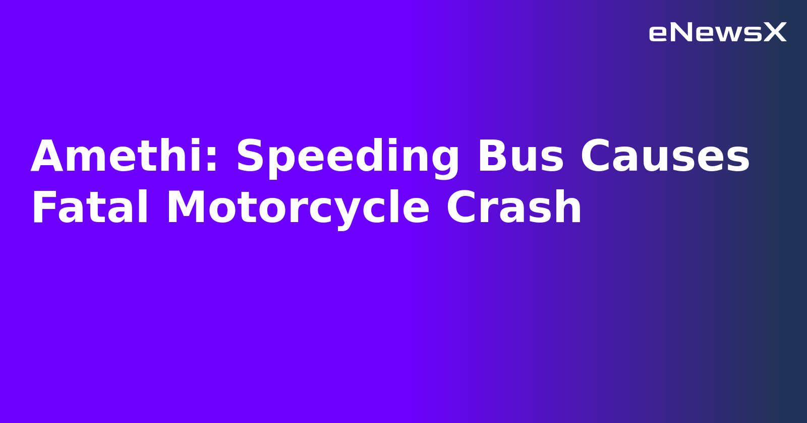 Amethi: Speeding Bus Causes Fatal Motorcycle Crash.webp