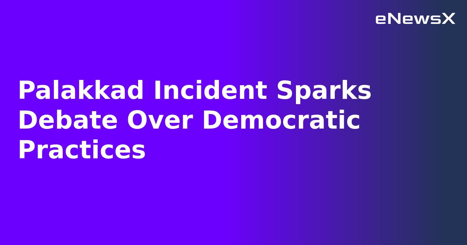Palakkad Incident Sparks Debate Over Democratic Practices.webp