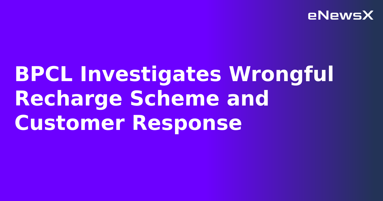 BPCL Investigates Wrongful Recharge Scheme and Customer Response.webp