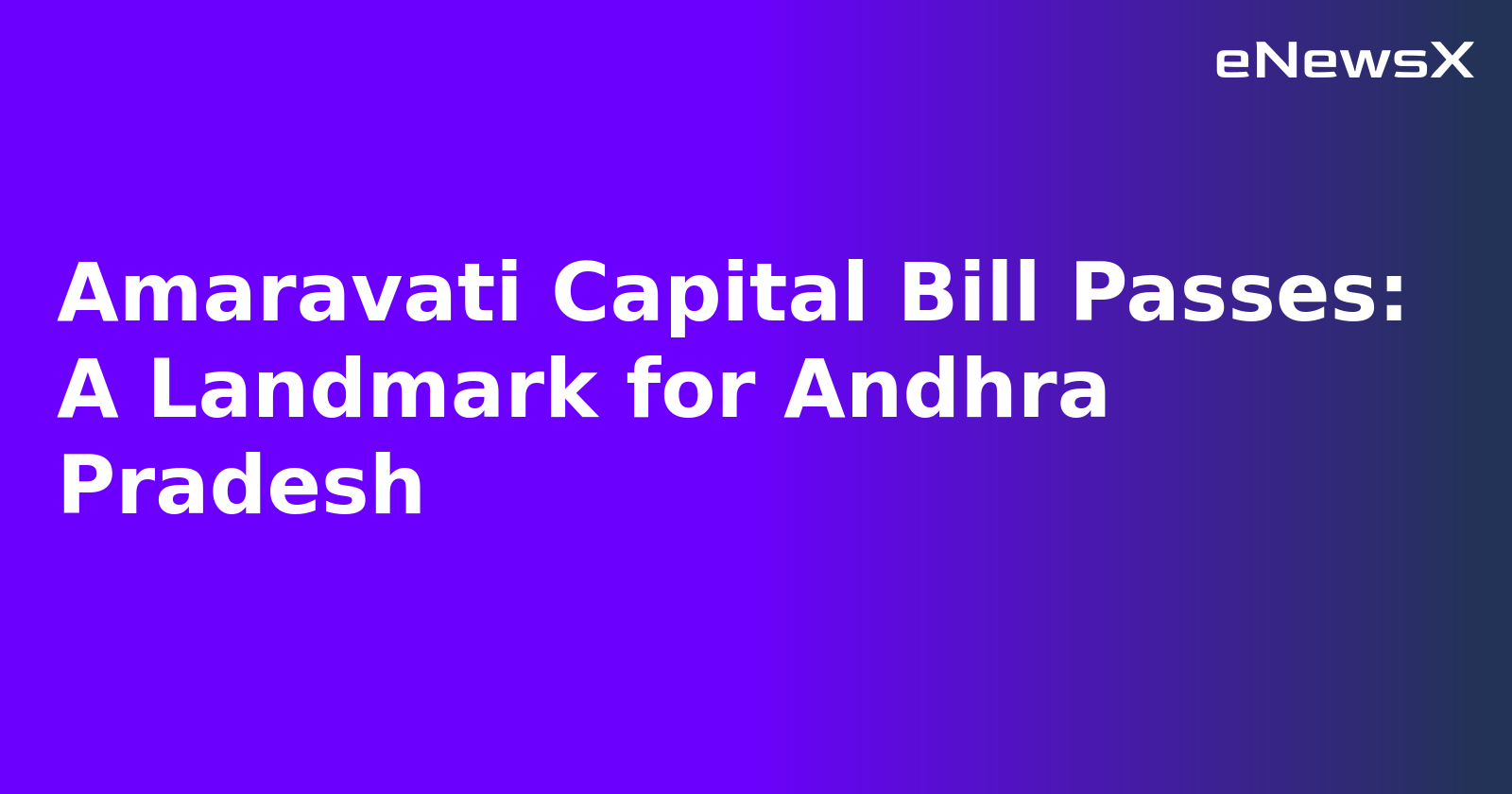 Amaravati Capital Bill Passes: A Landmark for Andhra Pradesh