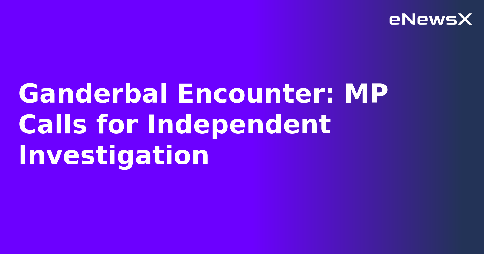 Ganderbal Encounter: MP Calls for Independent Investigation.webp