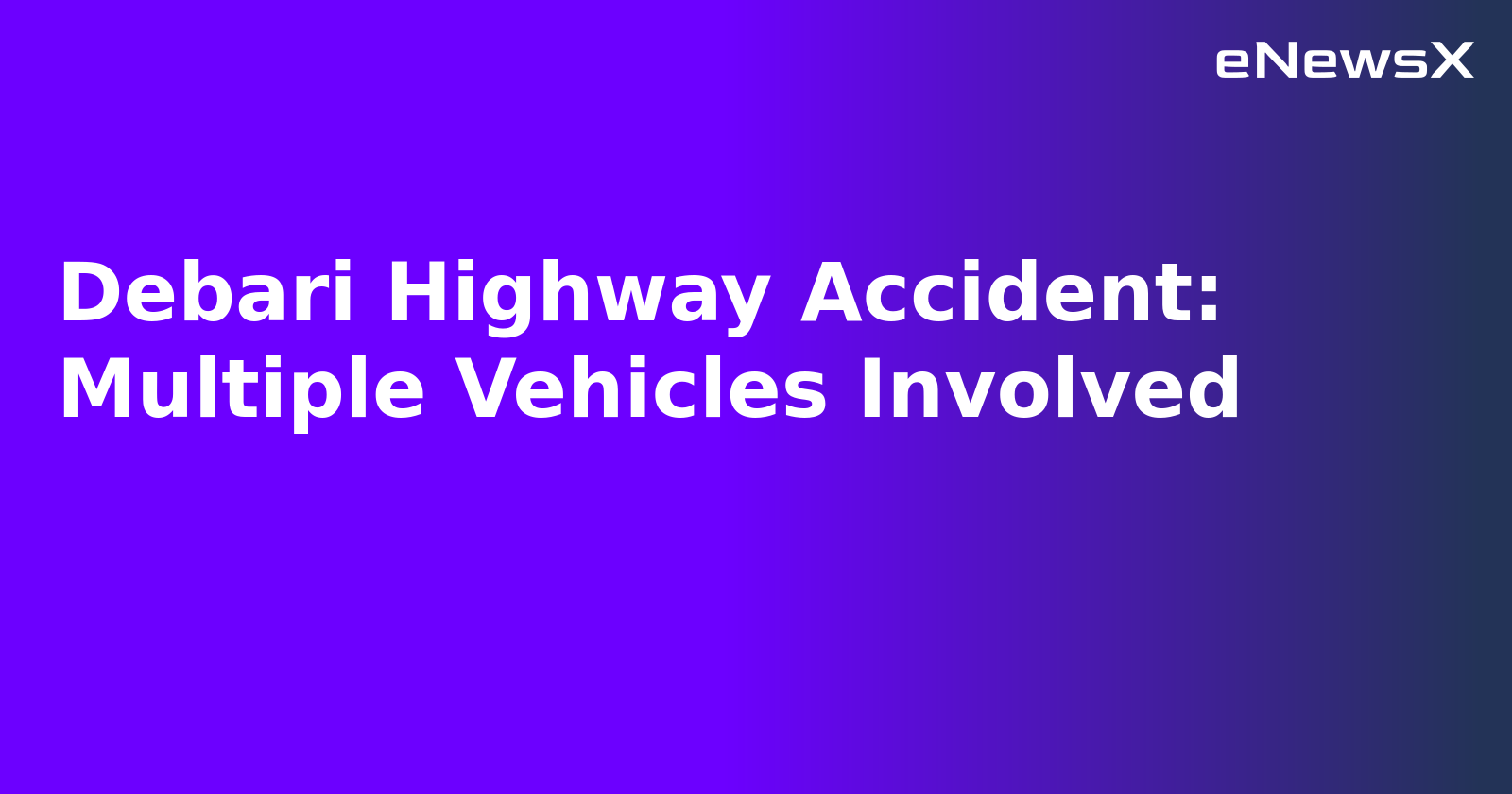 Debari Highway Accident: Multiple Vehicles Involved.webp Debari Highway Accident: Multiple Vehicles Involved.webp