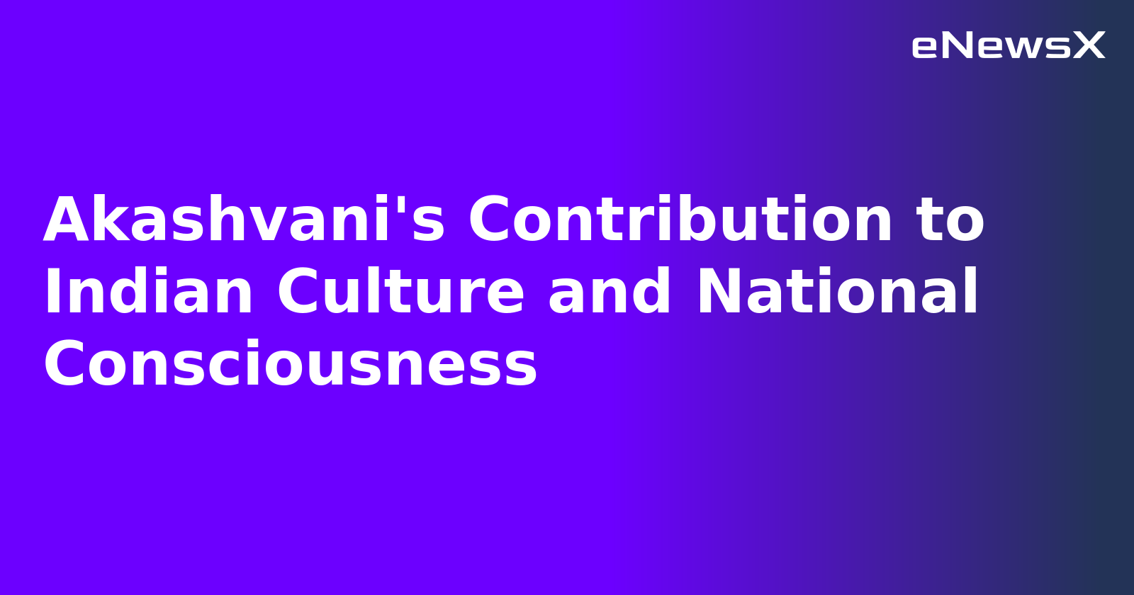 Akashvani's Contribution to Indian Culture and National Consciousness.webp